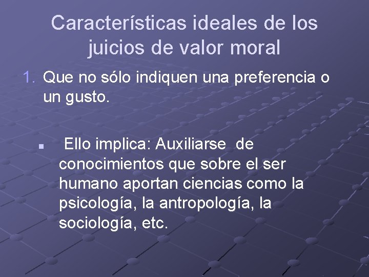 Características ideales de los juicios de valor moral 1. Que no sólo indiquen una