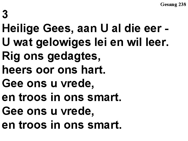Gesang 238 3 Heilige Gees, aan U al die eer - U wat gelowiges Gesang 238 3 Heilige Gees, aan U al die eer - U wat gelowiges