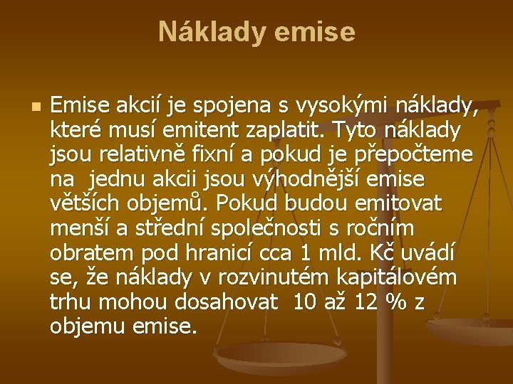 Náklady emise n Emise akcií je spojena s vysokými náklady, které musí emitent zaplatit.