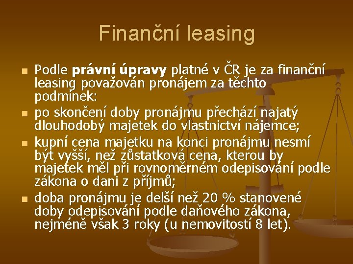 Finanční leasing n n Podle právní úpravy platné v ČR je za finanční leasing