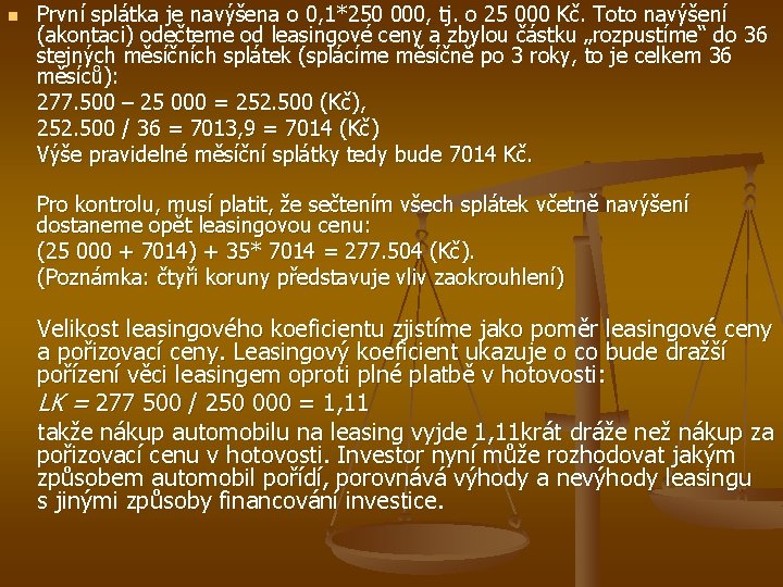 n První splátka je navýšena o 0, 1*250 000, tj. o 25 000 Kč.