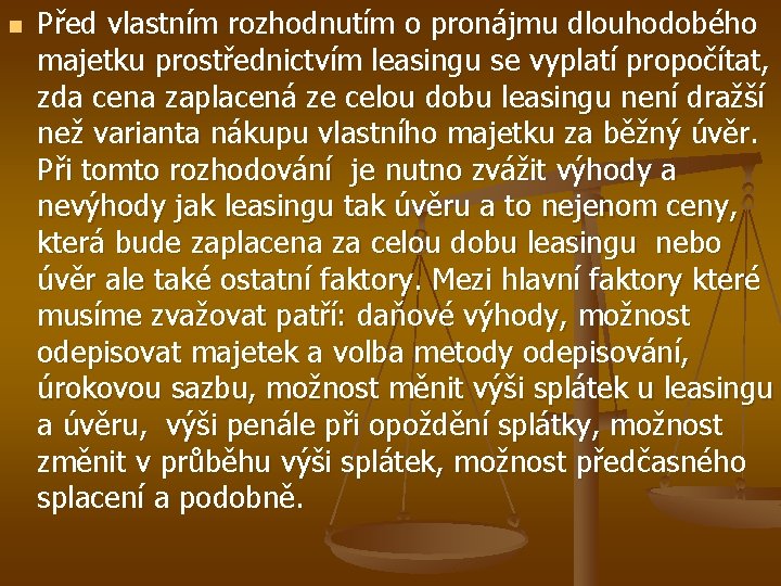 n Před vlastním rozhodnutím o pronájmu dlouhodobého majetku prostřednictvím leasingu se vyplatí propočítat, zda