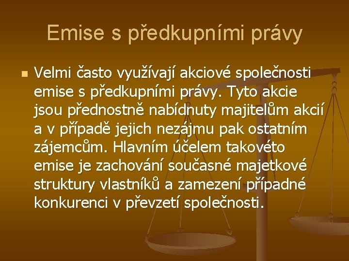Emise s předkupními právy n Velmi často využívají akciové společnosti emise s předkupními právy.