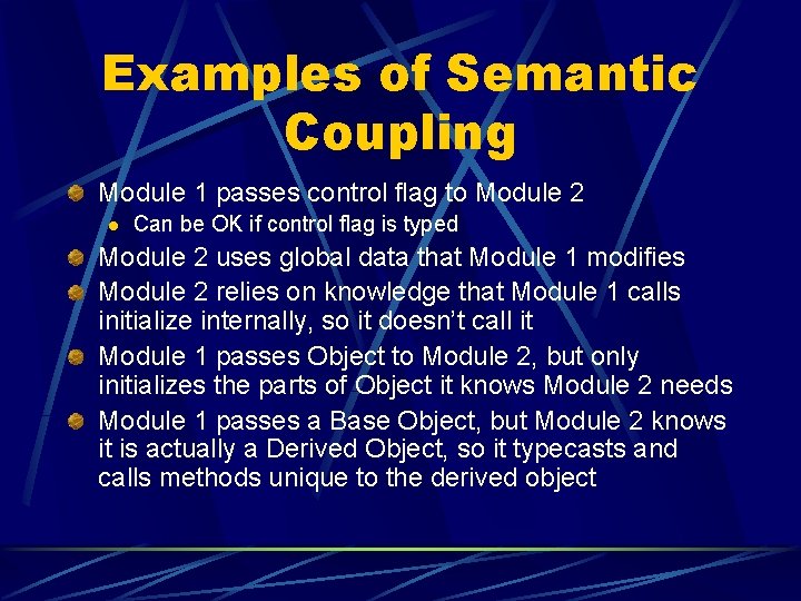 Examples of Semantic Coupling Module 1 passes control flag to Module 2 l Can