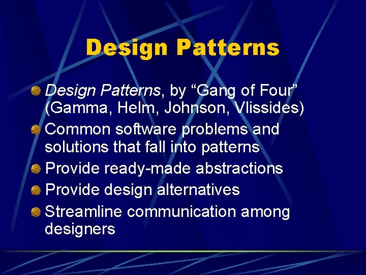 Design Patterns, by “Gang of Four” (Gamma, Helm, Johnson, Vlissides) Common software problems and