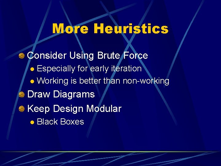 More Heuristics Consider Using Brute Force Especially for early iteration l Working is better