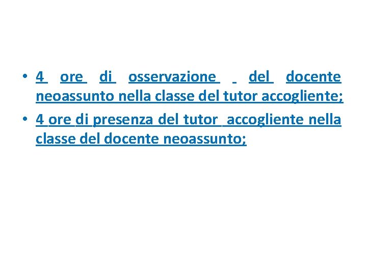  • 4 ore di osservazione del docente neoassunto nella classe del tutor accogliente;