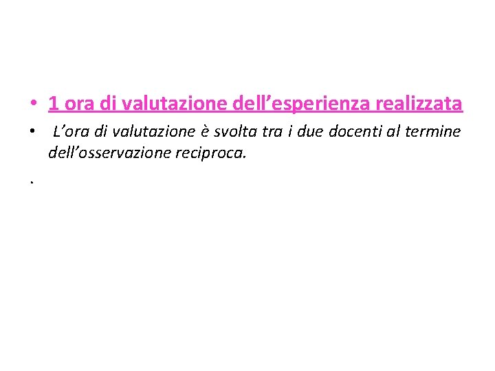  • 1 ora di valutazione dell’esperienza realizzata • L’ora di valutazione è svolta