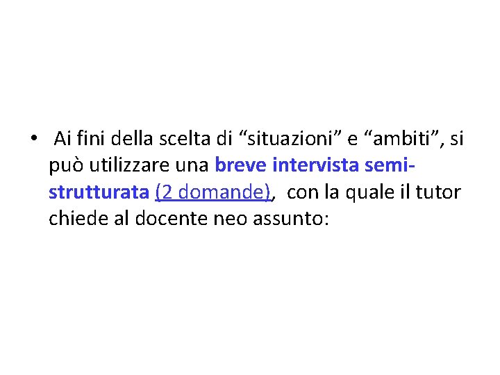  • Ai fini della scelta di “situazioni” e “ambiti”, si può utilizzare una