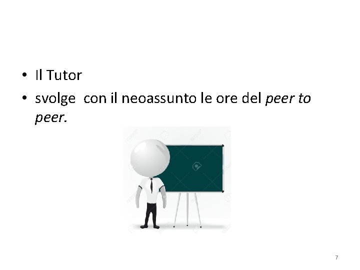  • Il Tutor • svolge con il neoassunto le ore del peer to