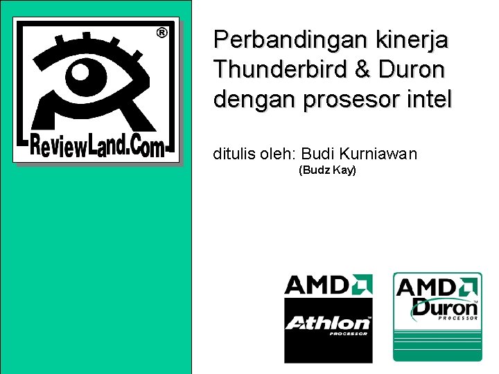 Perbandingan kinerja Thunderbird & Duron dengan prosesor intel ditulis oleh: Budi Kurniawan (Budz Kay)