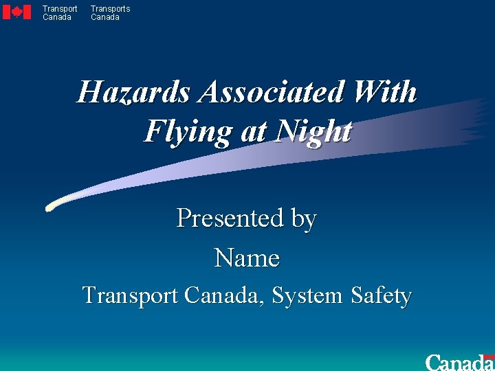 Transport Canada Transports Canada Hazards Associated With Flying at Night Presented by Name Transport