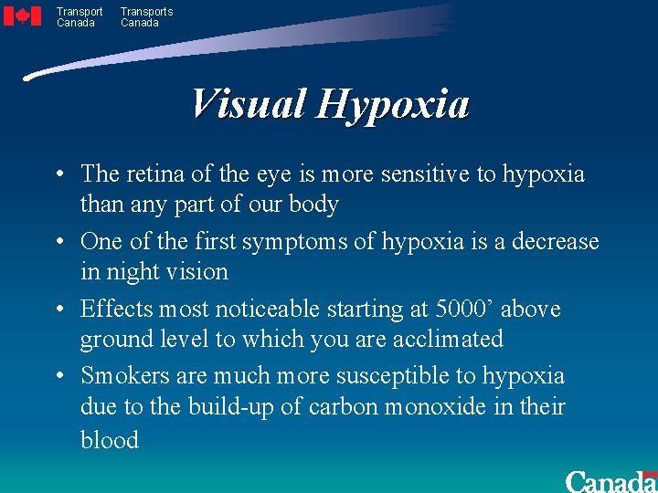 Transport Canada Transports Canada Visual Hypoxia • The retina of the eye is more