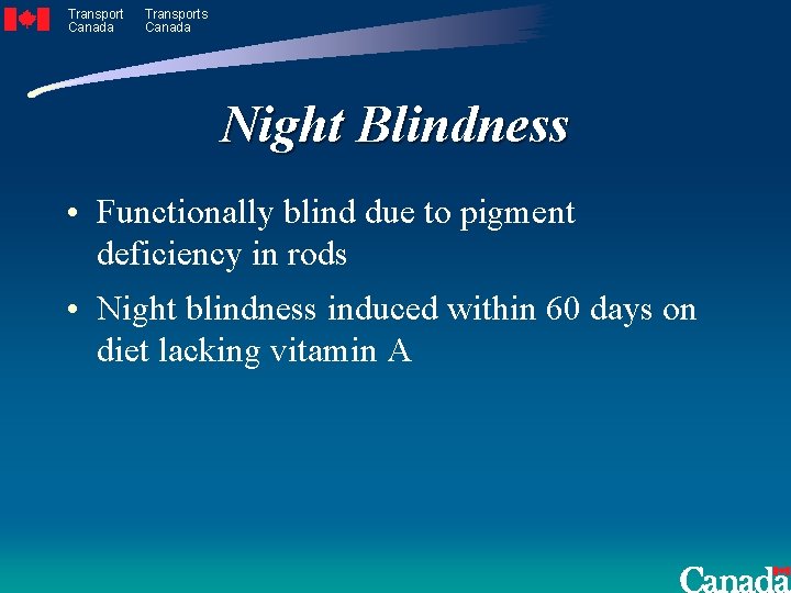 Transport Canada Transports Canada Night Blindness • Functionally blind due to pigment deficiency in