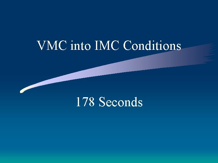 VMC into IMC Conditions 178 Seconds 