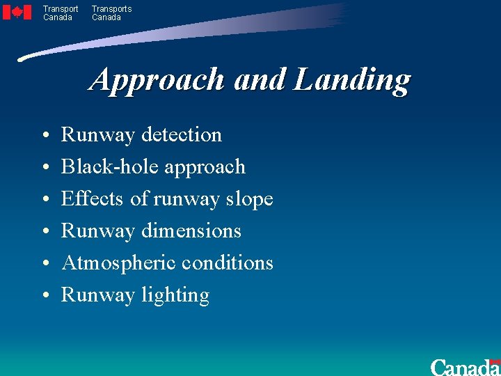 Transport Canada Transports Canada Approach and Landing • • • Runway detection Black-hole approach