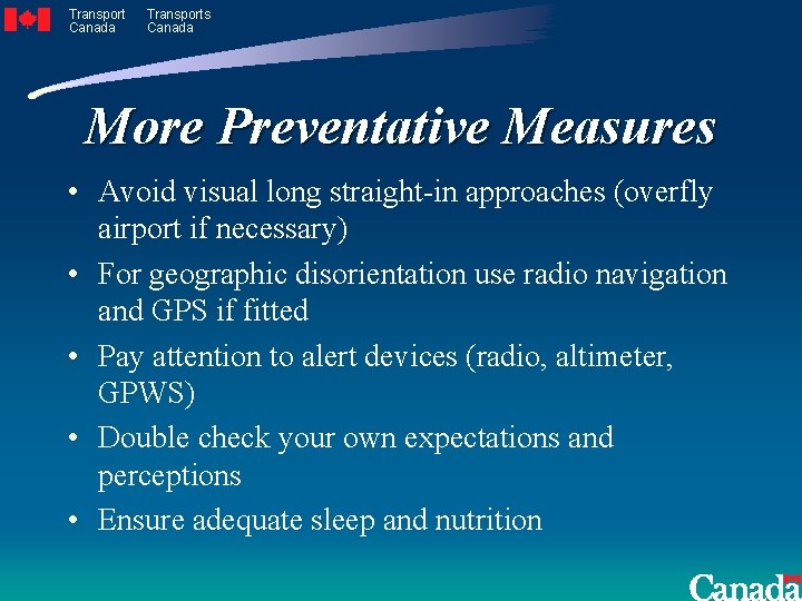 Transport Canada Transports Canada More Preventative Measures • Avoid visual long straight-in approaches (overfly