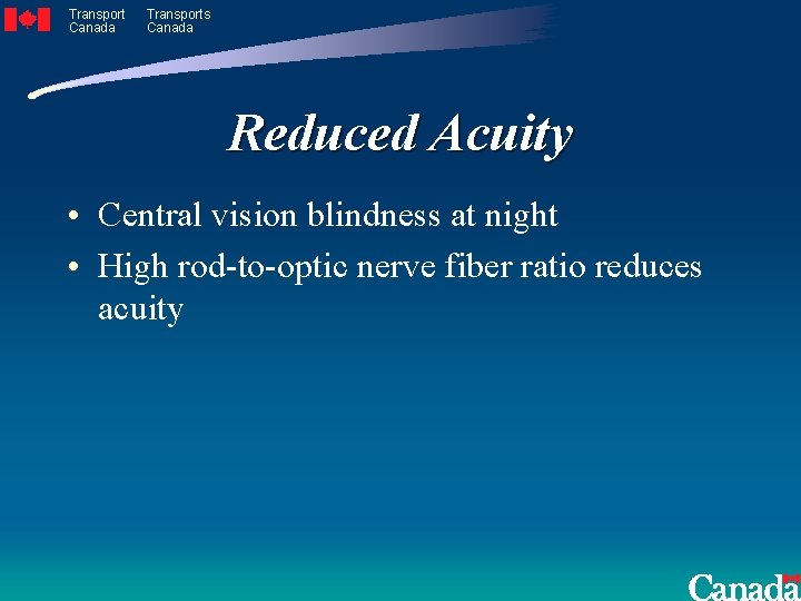 Transport Canada Transports Canada Reduced Acuity • Central vision blindness at night • High