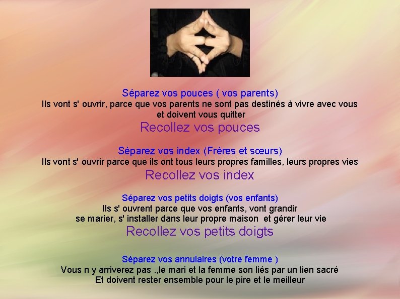 On se remet en position Séparez vos pouces ( vos parents) Ils vont s'