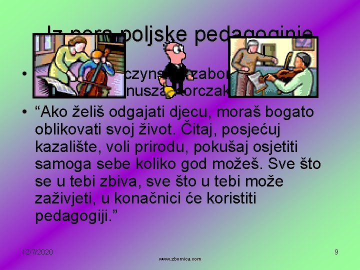 Iz pera poljske pedagoginje • Stefanije Wilczynske, zaboravljene suradnice Janusza Korczaka: • “Ako želiš