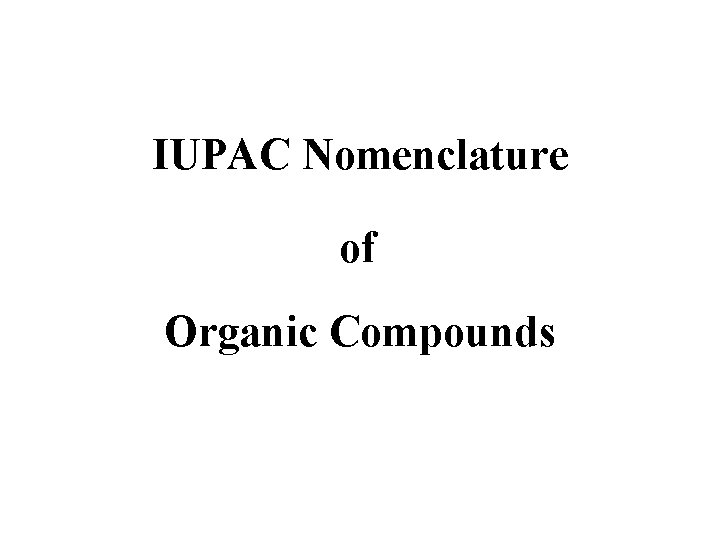 IUPAC Nomenclature of Organic Compounds 