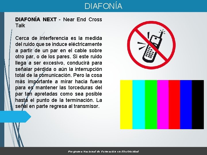 DIAFONÍA NEXT - Near End Cross Talk Cerca de interferencia es la medida del