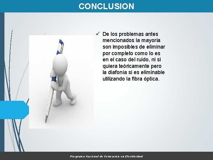 CONCLUSION ü De los problemas antes mencionados la mayoría son imposibles de eliminar por