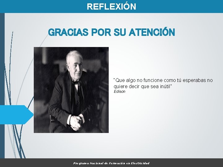 REFLEXIÓN GRACIAS POR SU ATENCIÓN “Que algo no funcione como tú esperabas no quiere