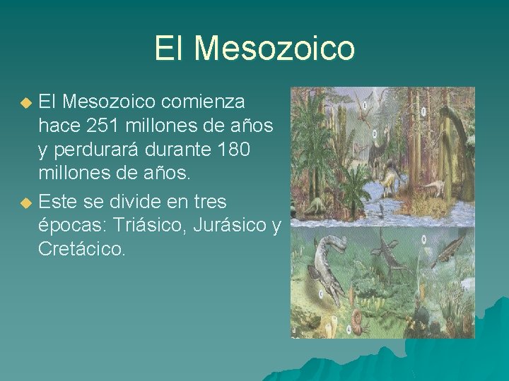 El Mesozoico comienza hace 251 millones de años y perdurará durante 180 millones de