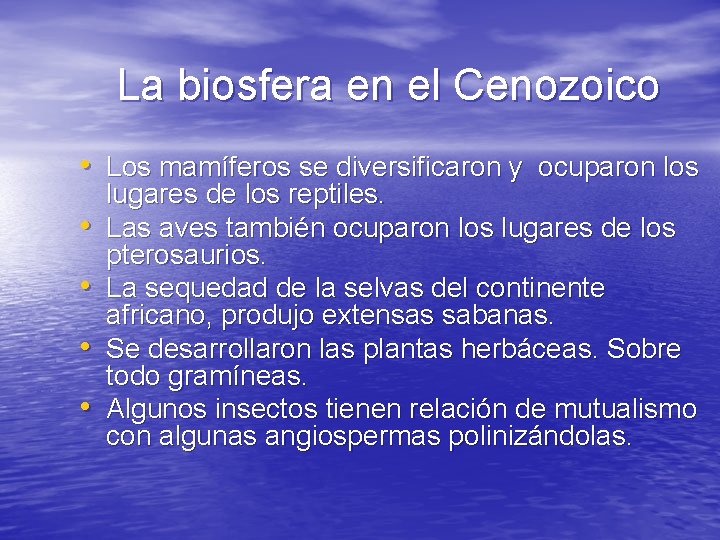 La biosfera en el Cenozoico • Los mamíferos se diversificaron y ocuparon los •