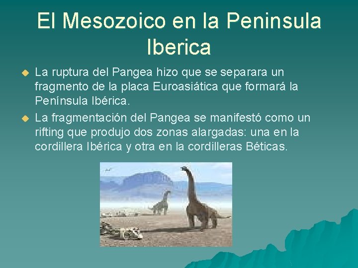 El Mesozoico en la Peninsula Iberica u u La ruptura del Pangea hizo que