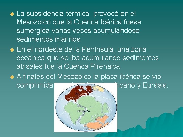 La subsidencia térmica provocó en el Mesozoico que la Cuenca Ibérica fuese sumergida varias