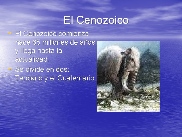 El Cenozoico • El Cenozoico comienza • hace 65 millones de años y llega