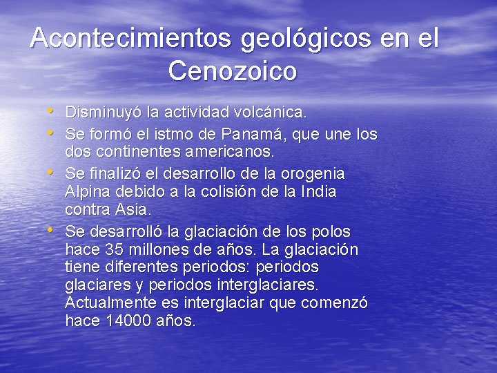 Acontecimientos geológicos en el Cenozoico • Disminuyó la actividad volcánica. • Se formó el