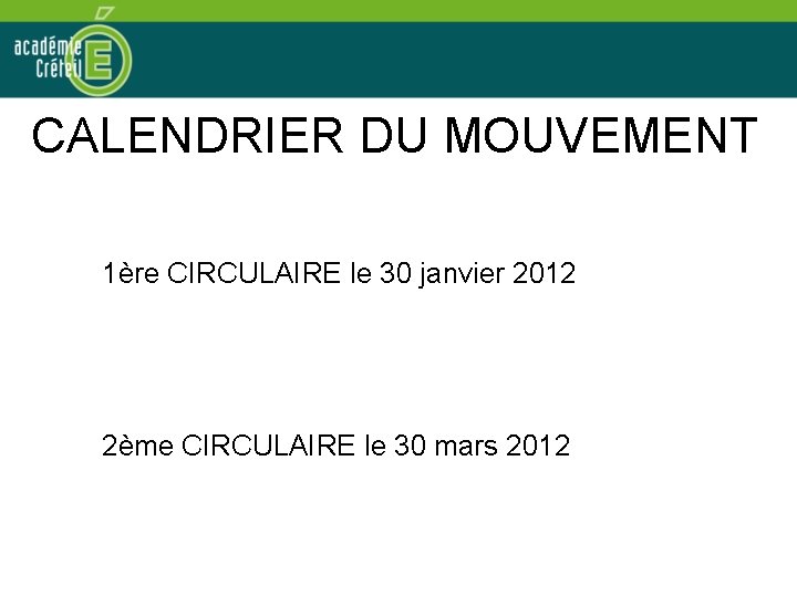 CALENDRIER DU MOUVEMENT 1ère CIRCULAIRE le 30 janvier 2012 2ème CIRCULAIRE le 30 mars