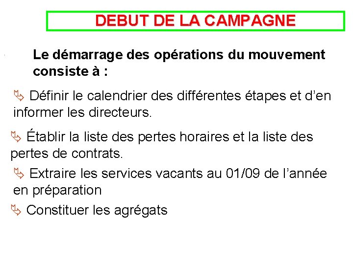 DEBUT DE LA CAMPAGNE. Le démarrage des opérations du mouvement consiste à : Définir