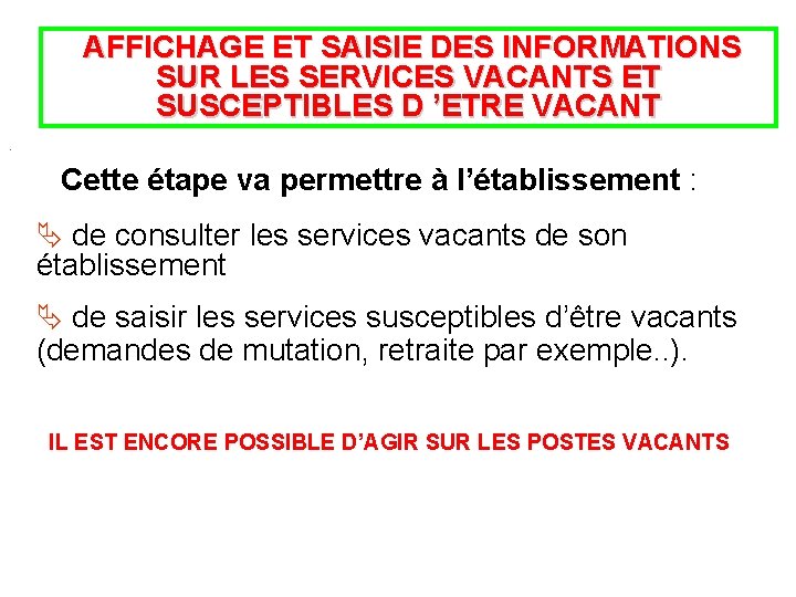  AFFICHAGE ET SAISIE DES INFORMATIONS SUR LES SERVICES VACANTS ET SUSCEPTIBLES D ’ETRE