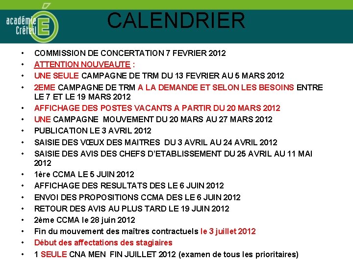 CALENDRIER • • • • • COMMISSION DE CONCERTATION 7 FEVRIER 2012 ATTENTION NOUVEAUTE