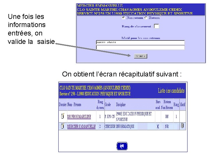 Une fois les informations entrées, on valide la saisie. On obtient l’écran récapitulatif suivant