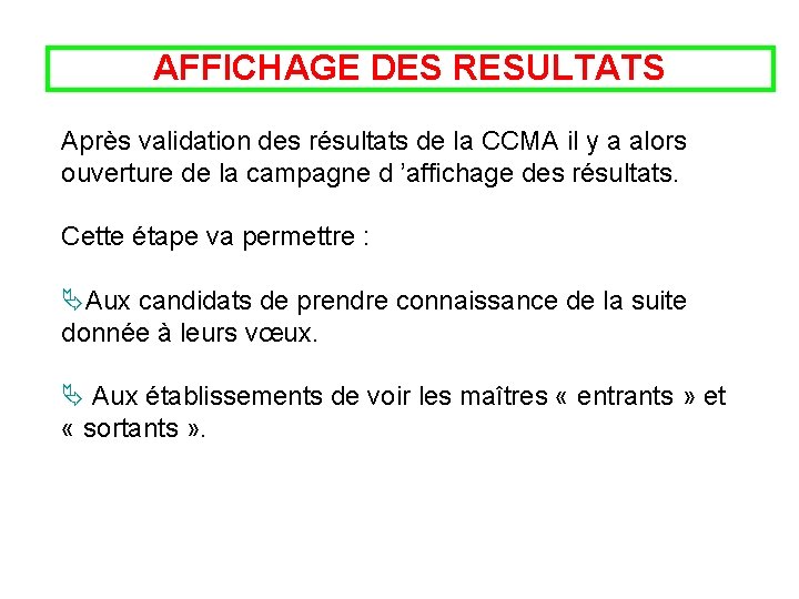 AFFICHAGE DES RESULTATS Après validation des résultats de la CCMA il y a alors