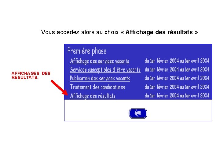 Vous accédez alors au choix « Affichage des résultats » AFFICHAGES DES RESULTATS. 