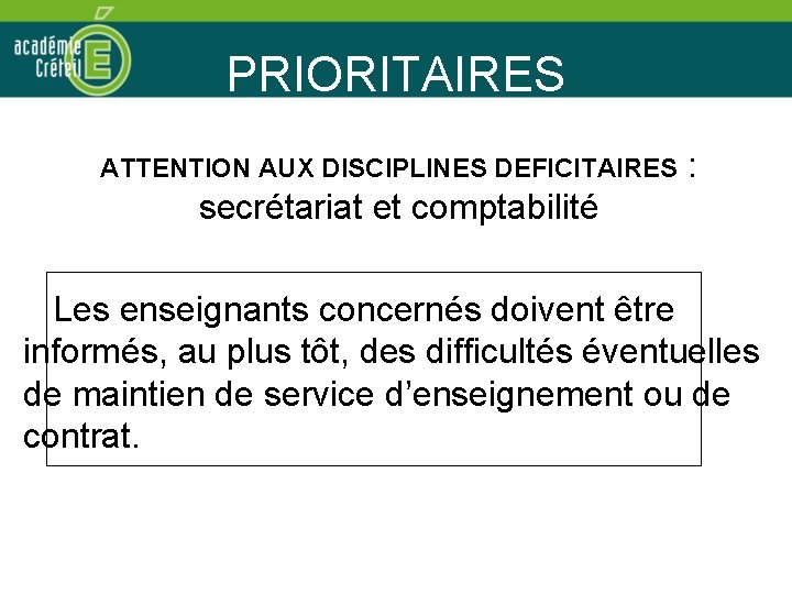 PRIORITAIRES ATTENTION AUX DISCIPLINES DEFICITAIRES : secrétariat et comptabilité Les enseignants concernés doivent être