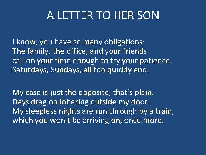 A LETTER TO HER SON I know, you have so many obligations: The family,