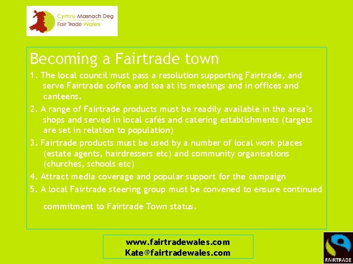 Becoming a Fairtrade town 1. The local council must pass a resolution supporting Fairtrade,