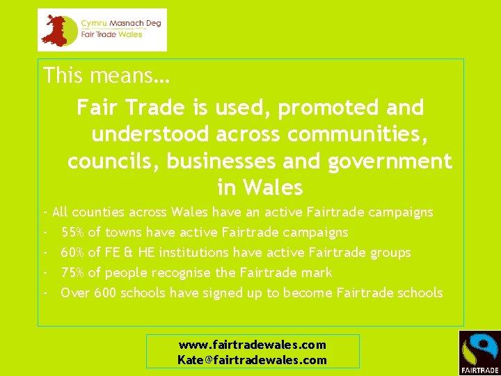This means… Fair Trade is used, promoted and understood across communities, councils, businesses and
