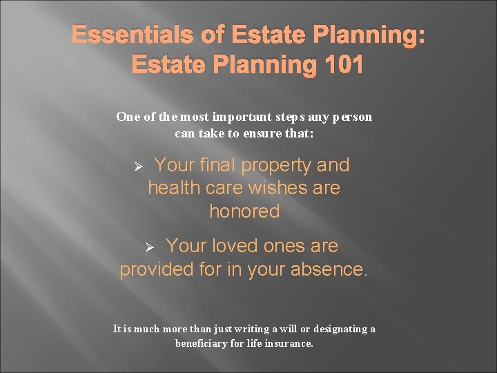 Essentials of Estate Planning: Estate Planning 101 One of the most important steps any