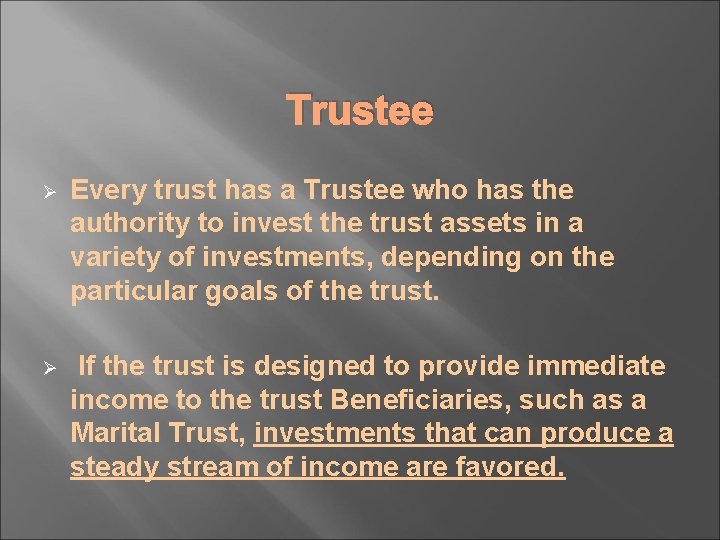 Trustee Ø Every trust has a Trustee who has the authority to invest the