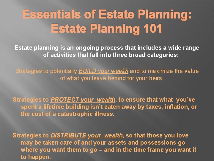 Essentials of Estate Planning: Estate Planning 101 Estate planning is an ongoing process that