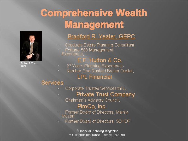 Comprehensive Wealth Management Bradford R. Yeater, GEPC Bradford R. Yeater. GEPC Graduate Estate Planning