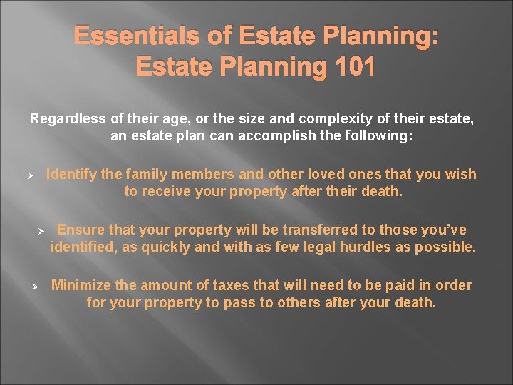 Essentials of Estate Planning: Estate Planning 101 Regardless of their age, or the size